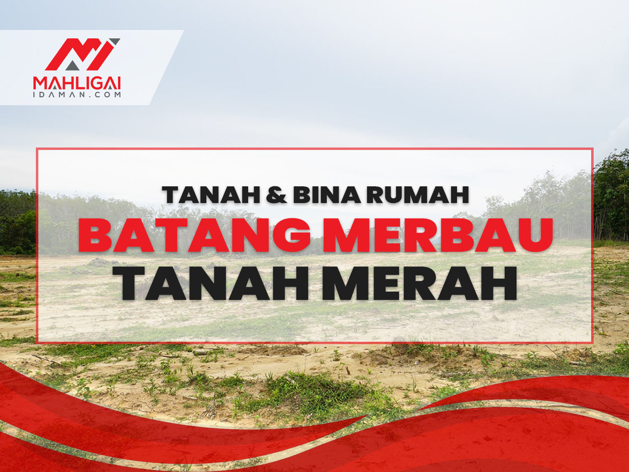 Tanah & Rumah Batang Merbau, Tanah Merah