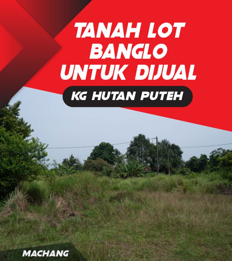 PAKEJ RUMAH HUTAN PUTEH – MACHANG (SOLD OUT)